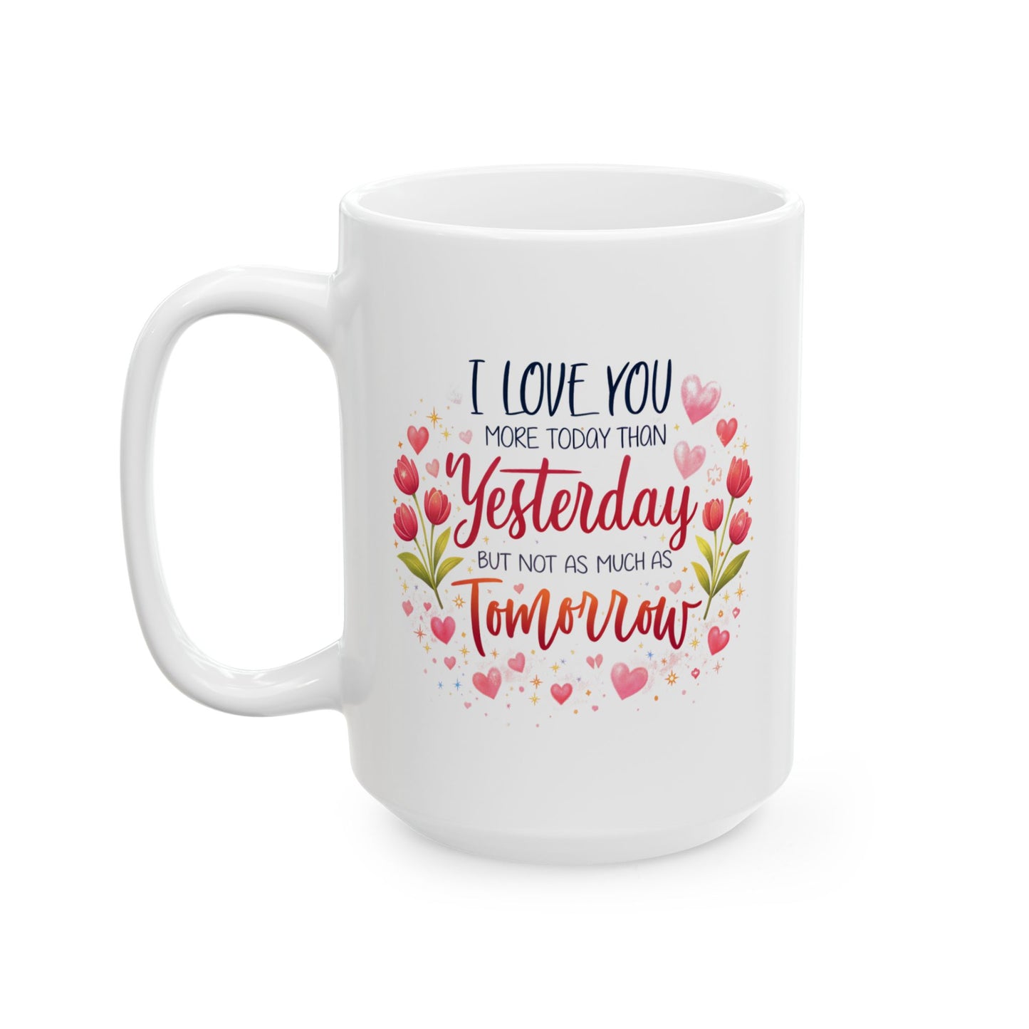 Anniversary Mug - I Love You More Than Yesterday