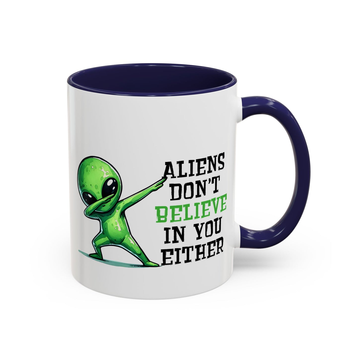 Alien Mug - Aliens Don't Believe In You Either