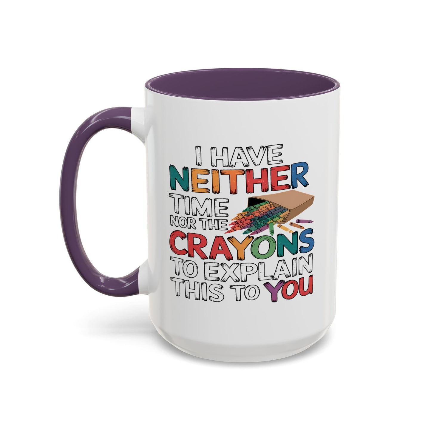 Adult Mug - I Have Neither The Time