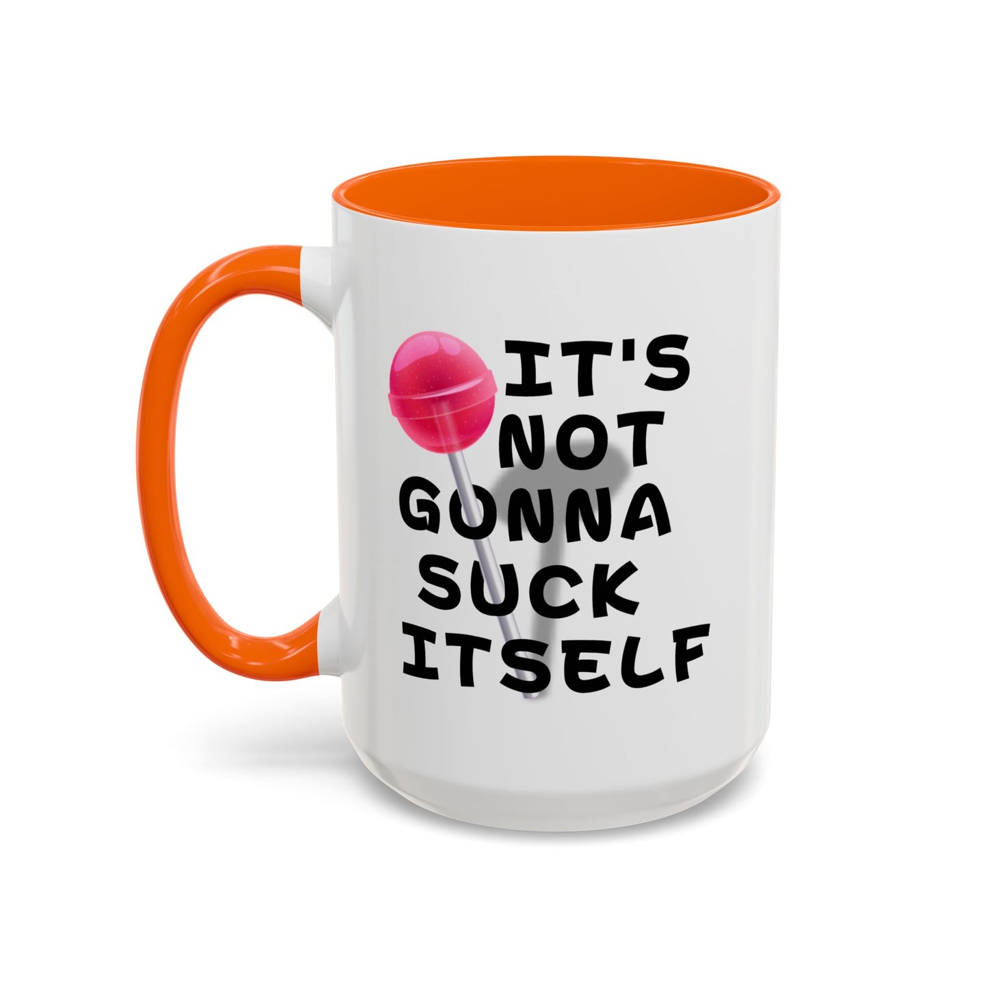 Adult Mug - It's Not Gonna Suck Itself