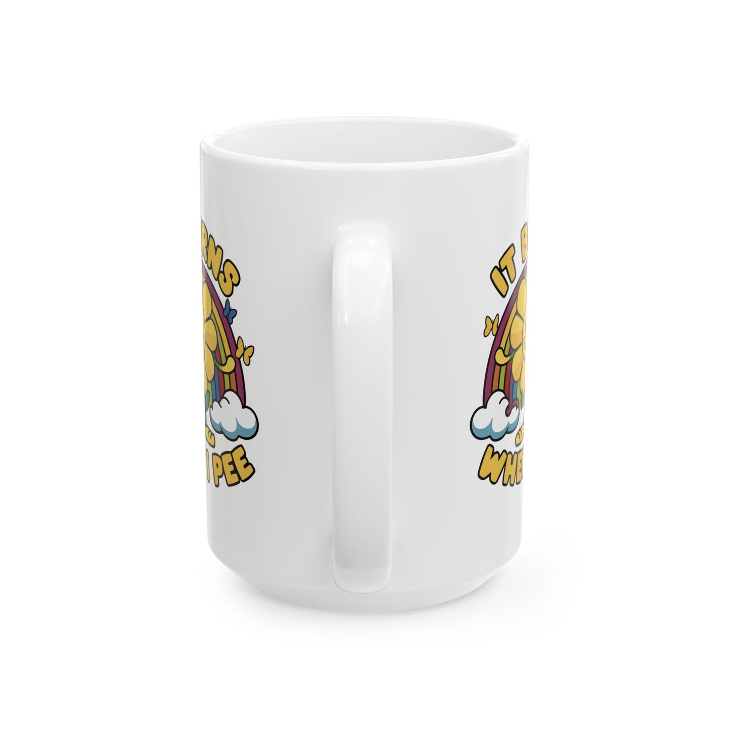 Humor Mug - It Burns When I Pee