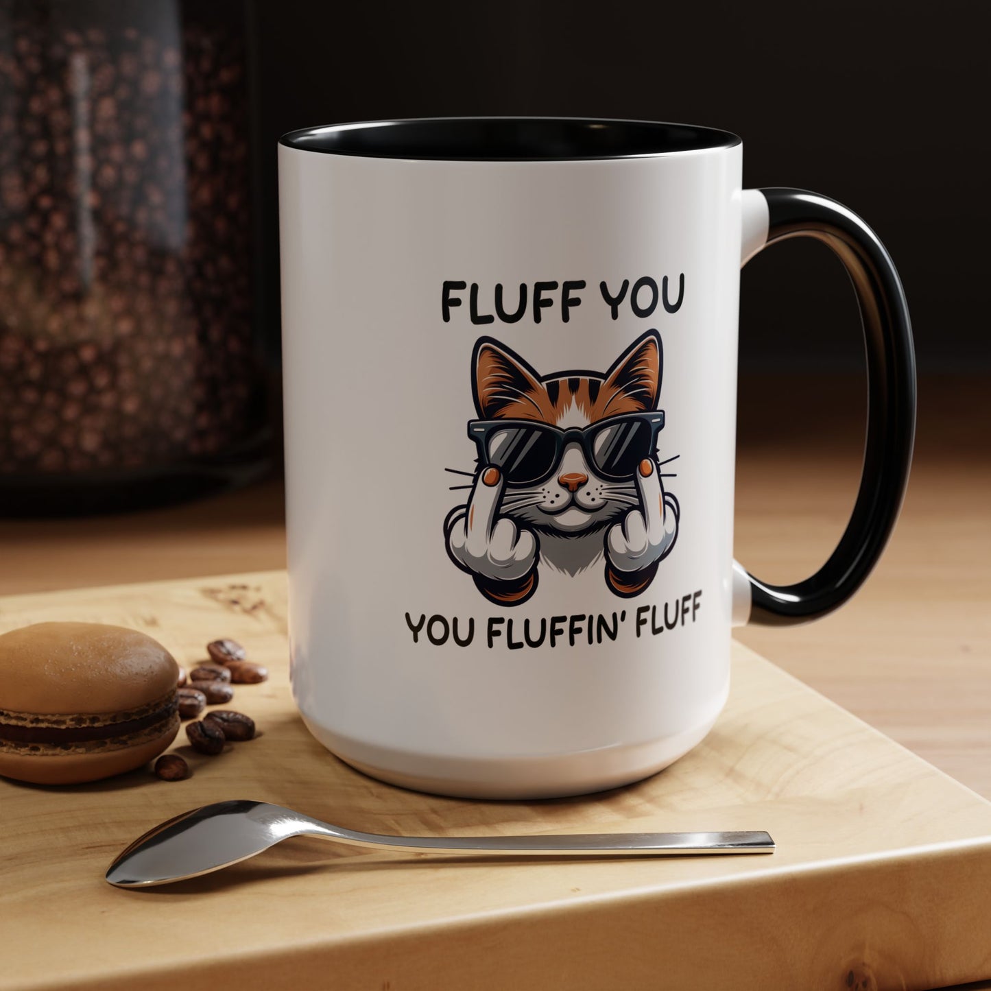Humor Mug - Fluff You Fluffin' Fluff