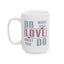 Motivation Mug - Do What You Love What You Do Muriel