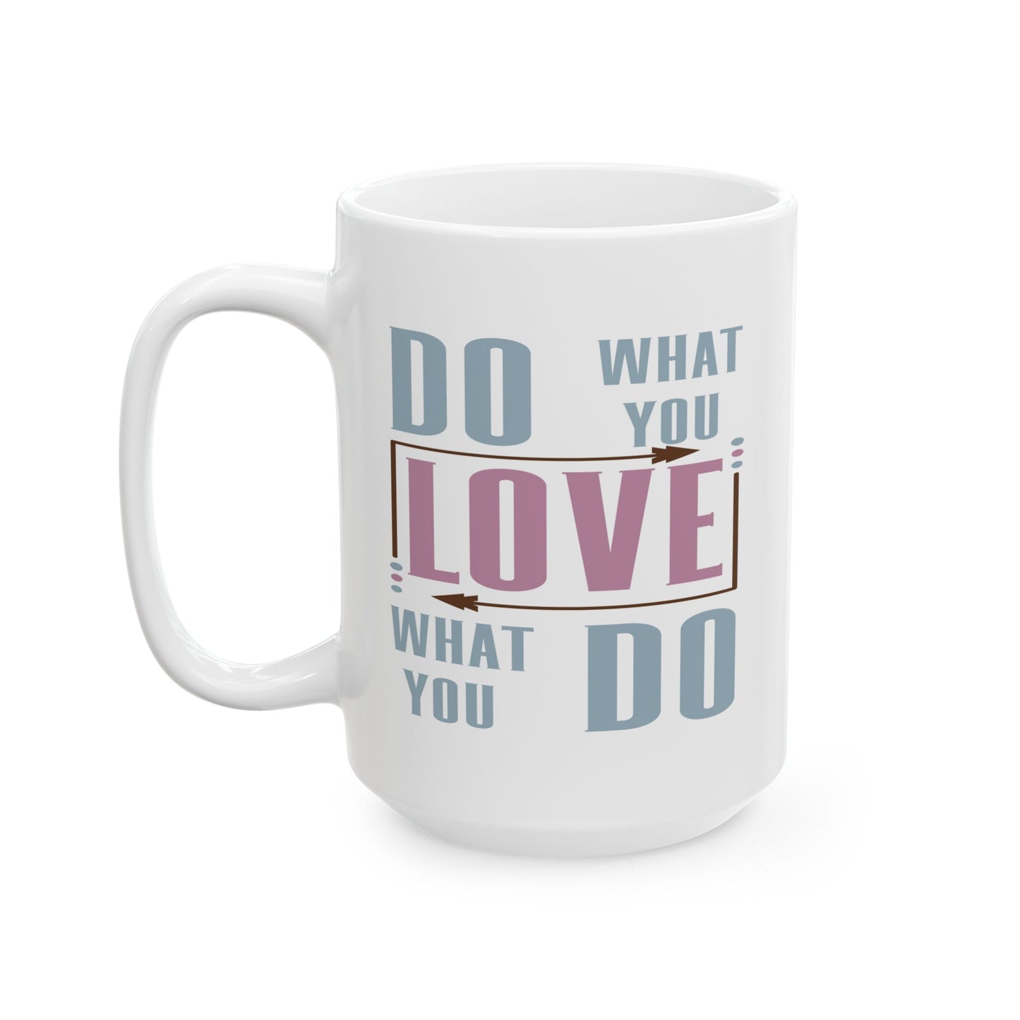 Motivation Mug - Do What You Love What You Do Muriel