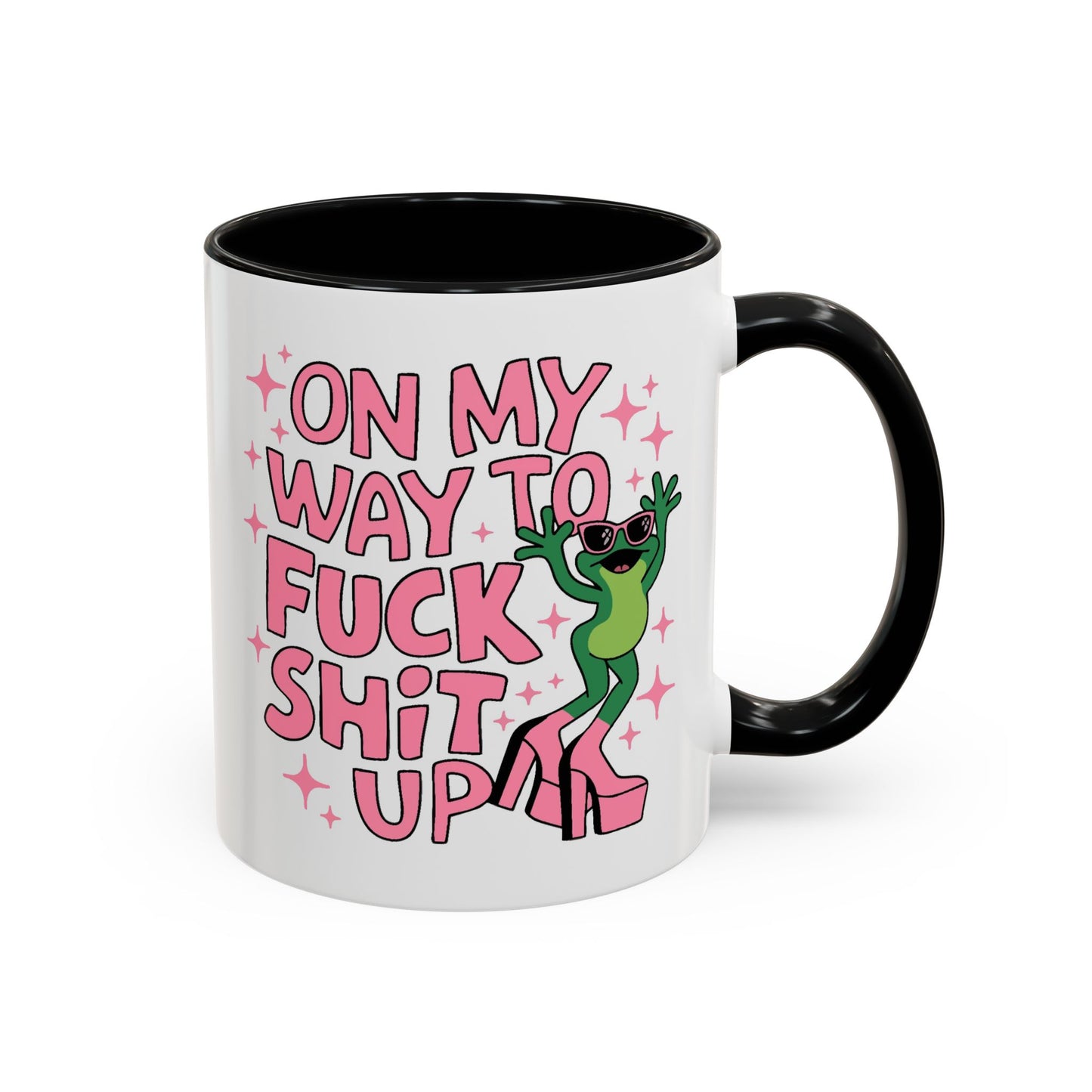 Adult Mug - On My Way to Fuck Shit Up