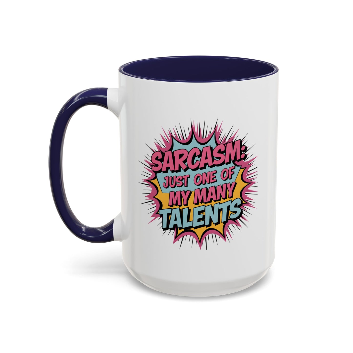 Humor Mug - Sarcasm Just One of My Many Talents