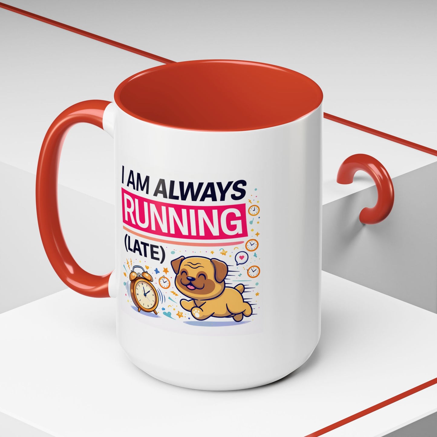 Humor Mug - I Am Always Running Late