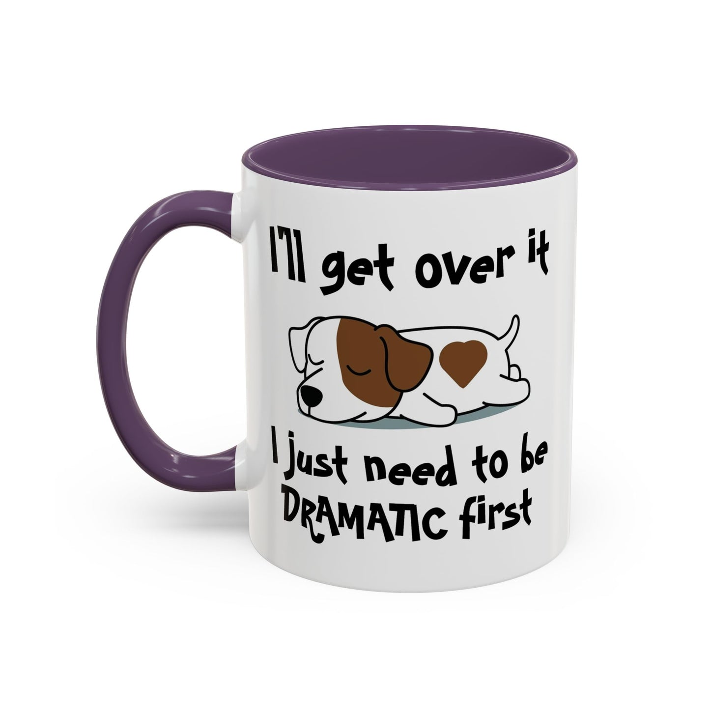 Humor Mug - I'll Get Over It Dog