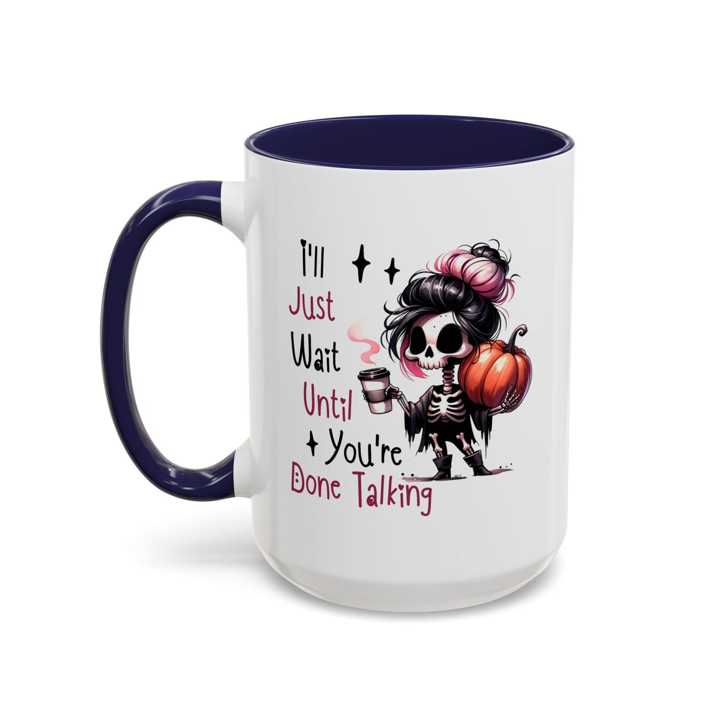 Humor Mug - I'll Just Have To Wait