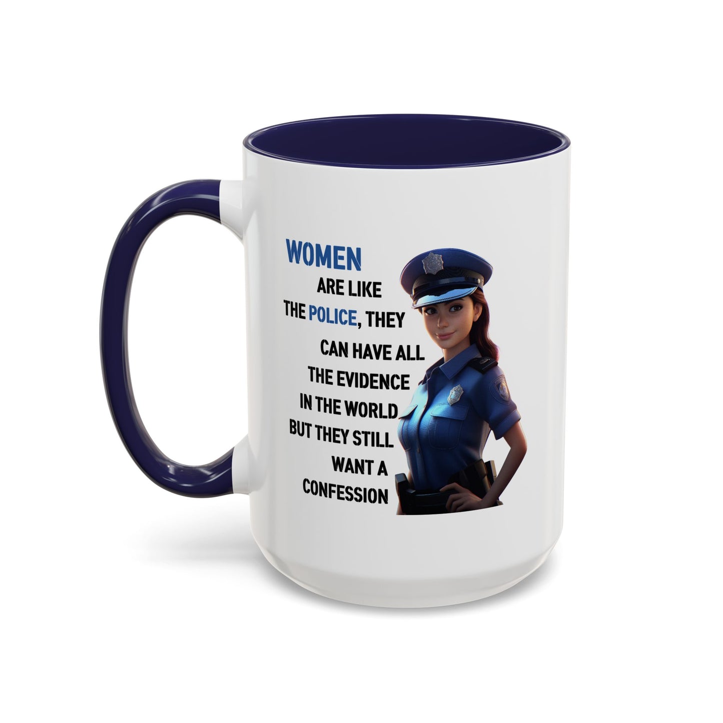 Humor Mug - Woman Are Like The Police