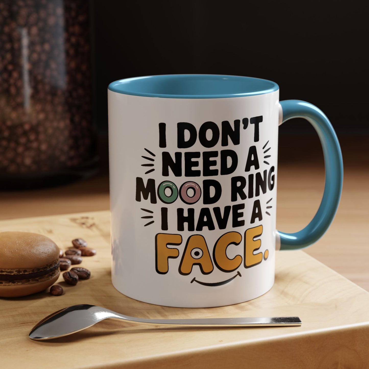 Humor Mug - I Don't Need a Mood Ring