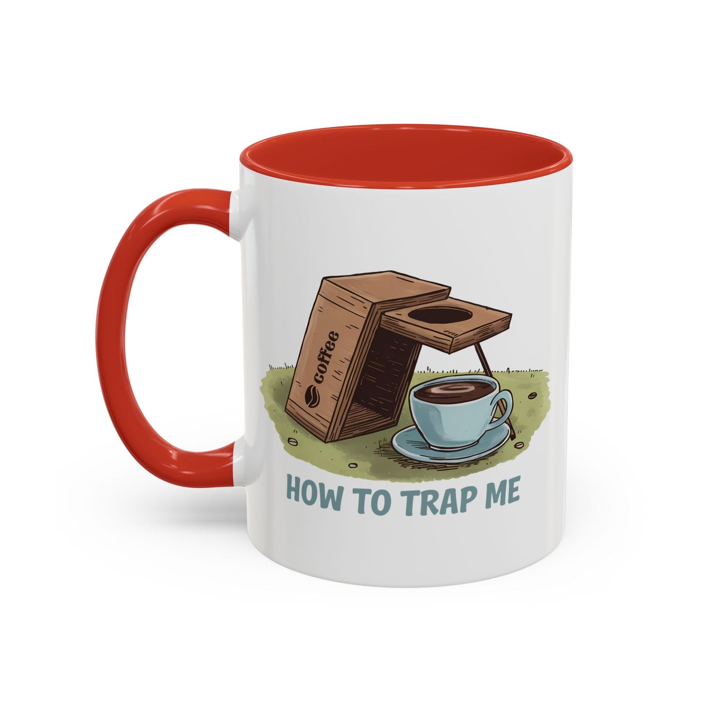 Humor Mug - How to Trap Me