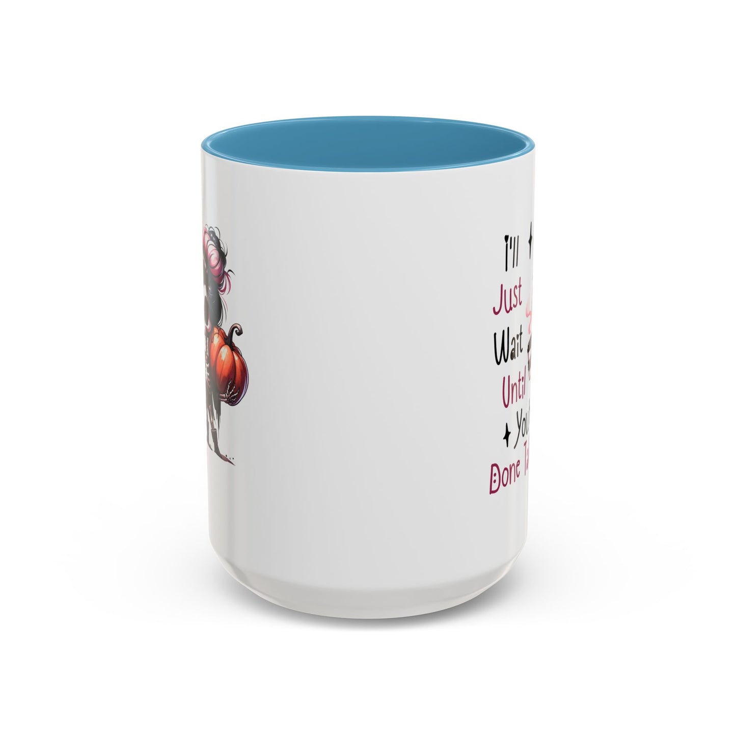 Humor Mug - I'll Just Have To Wait