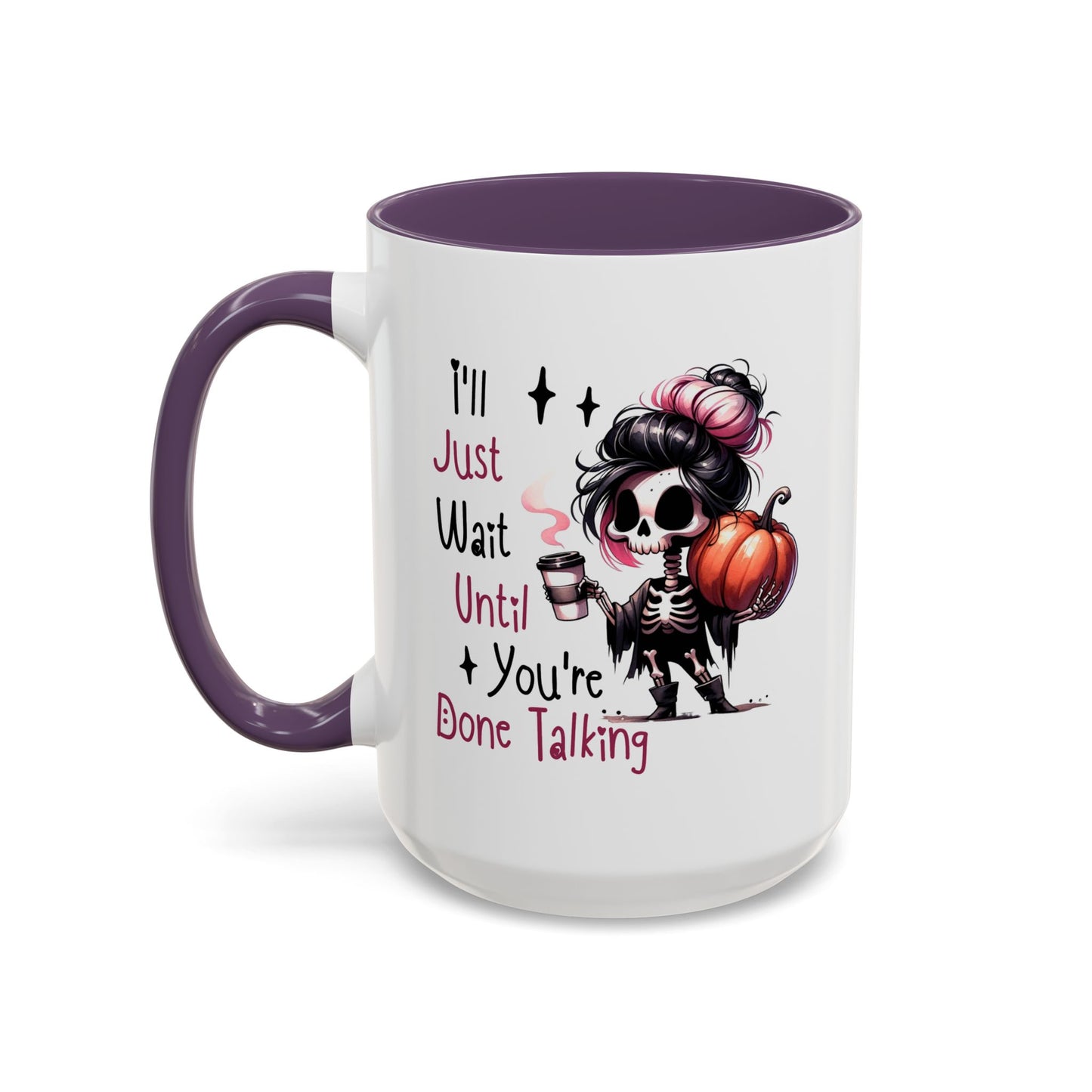 Humor Mug - I'll Just Have To Wait