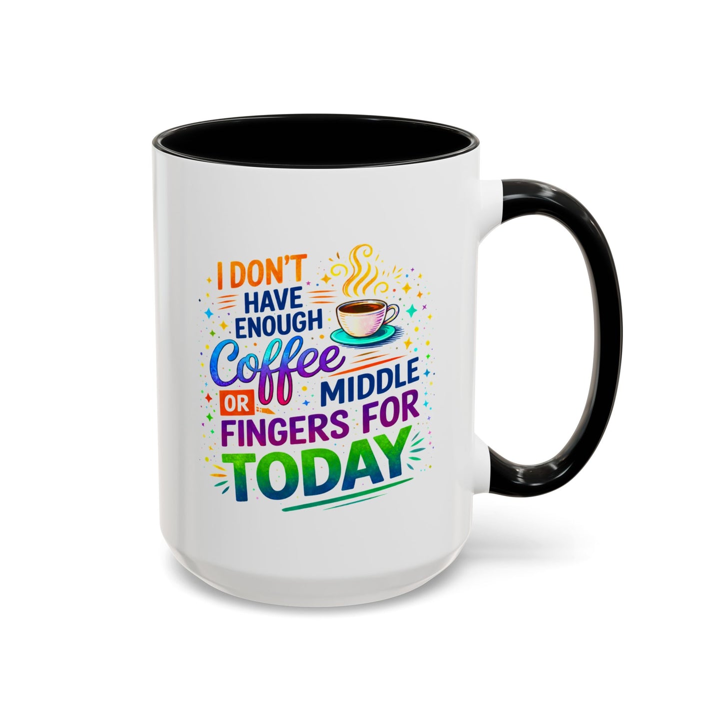Humor Mug - I Don't Have Enough Coffee