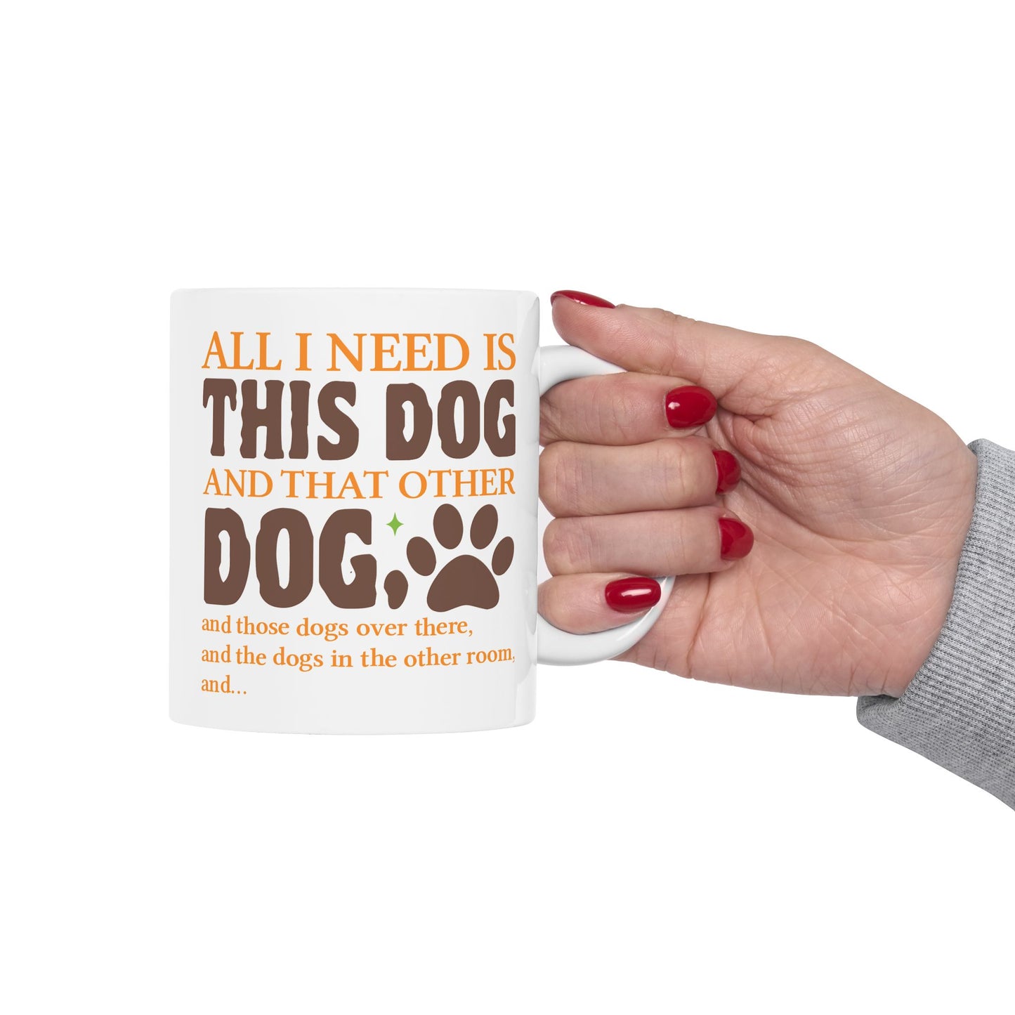 Animal Mug - All I Need Is This Dog