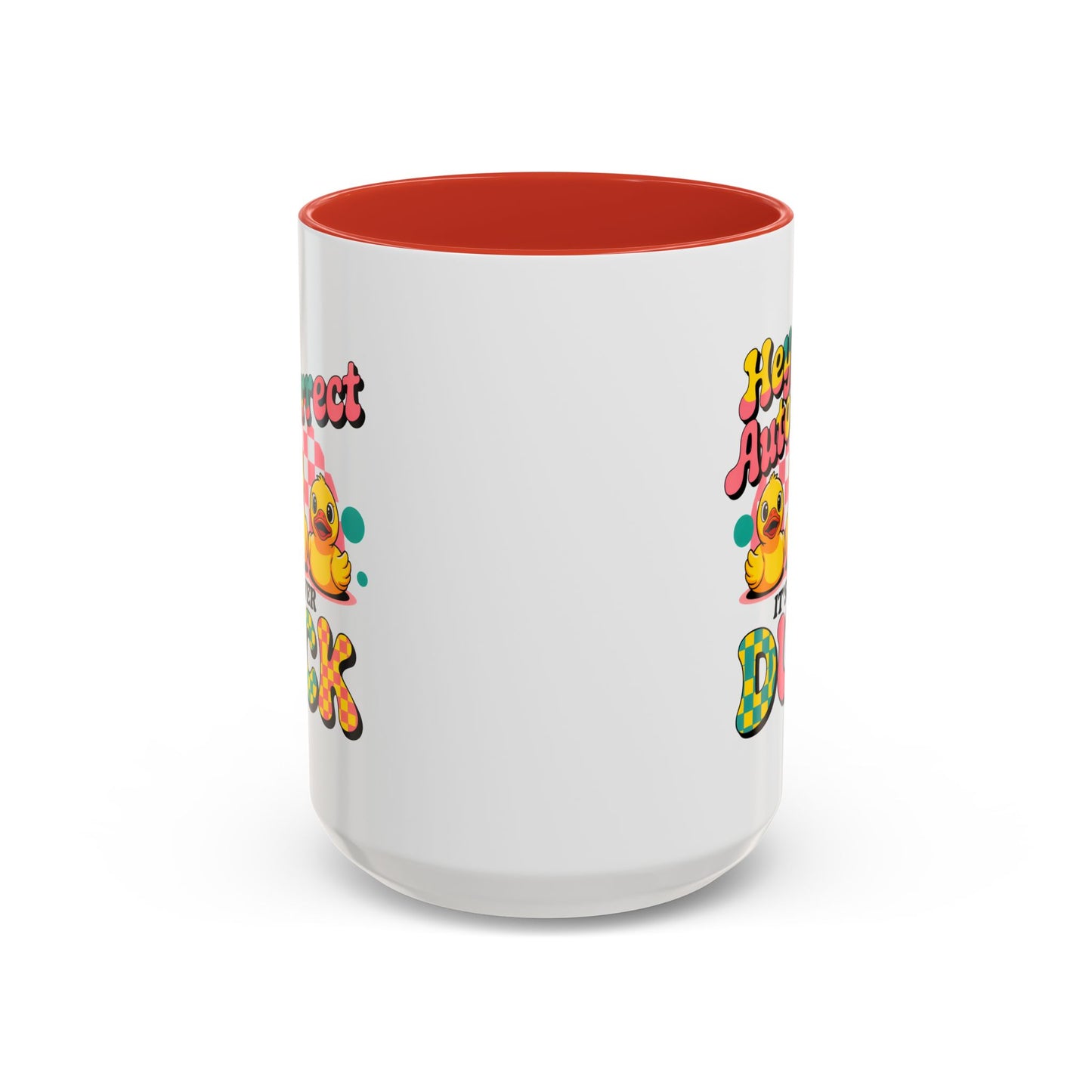 Humor Mug - Hey Autocorrect It's Never Duck