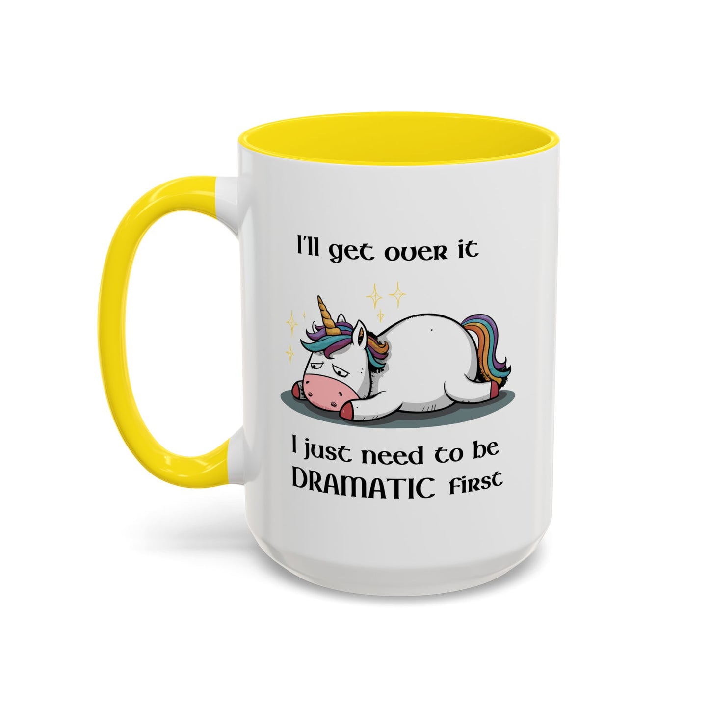 Humor Mug - I'll Get Over It Unicorn
