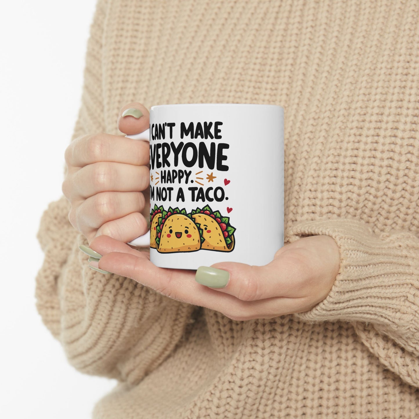 Humor Mug - I Can't Make Everyone Happy