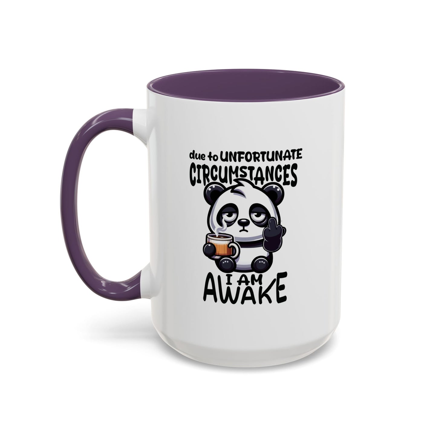 Humor Mug - Due to Unfortunate Circumstances