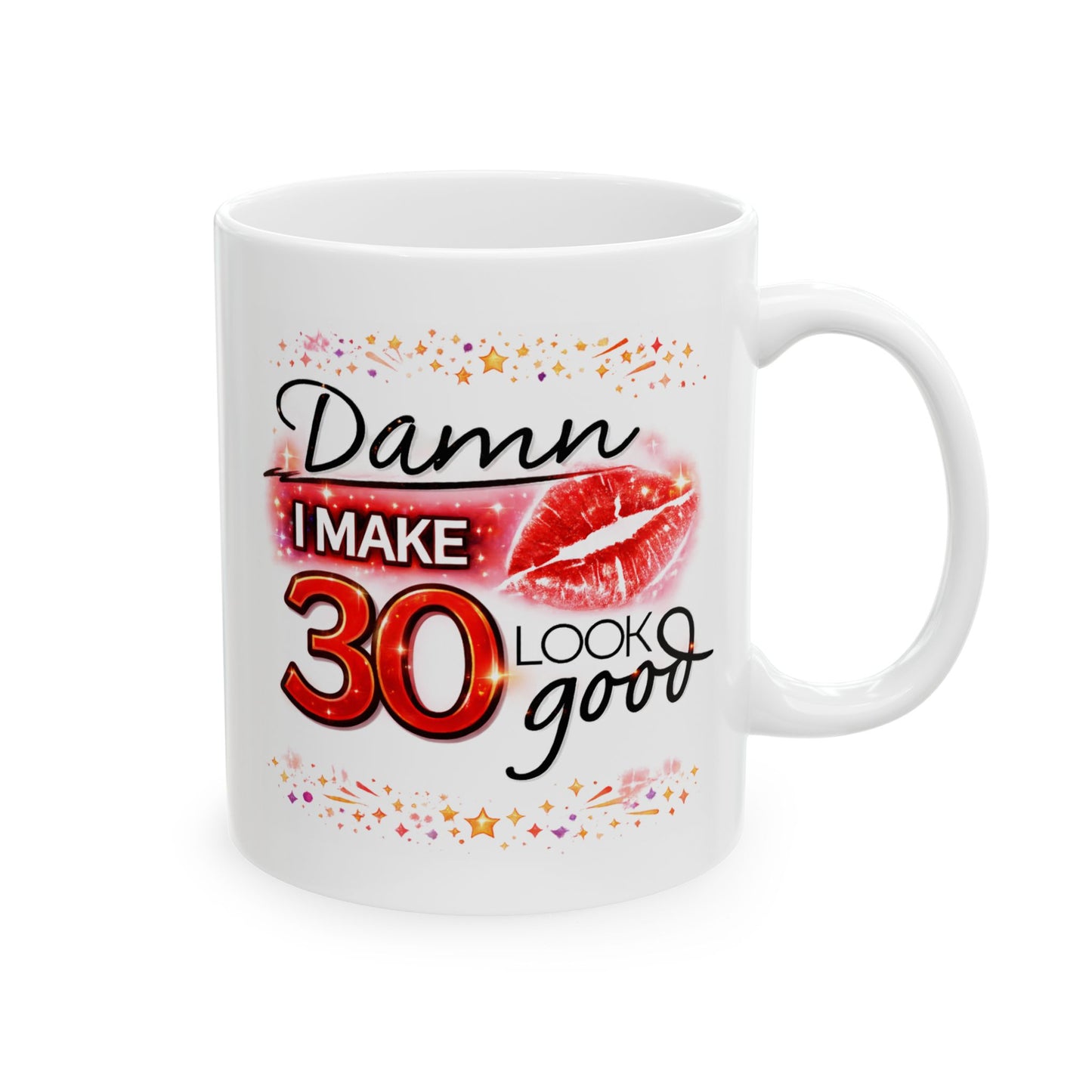 Birthday Mug - Damn I Make 30 Look Good
