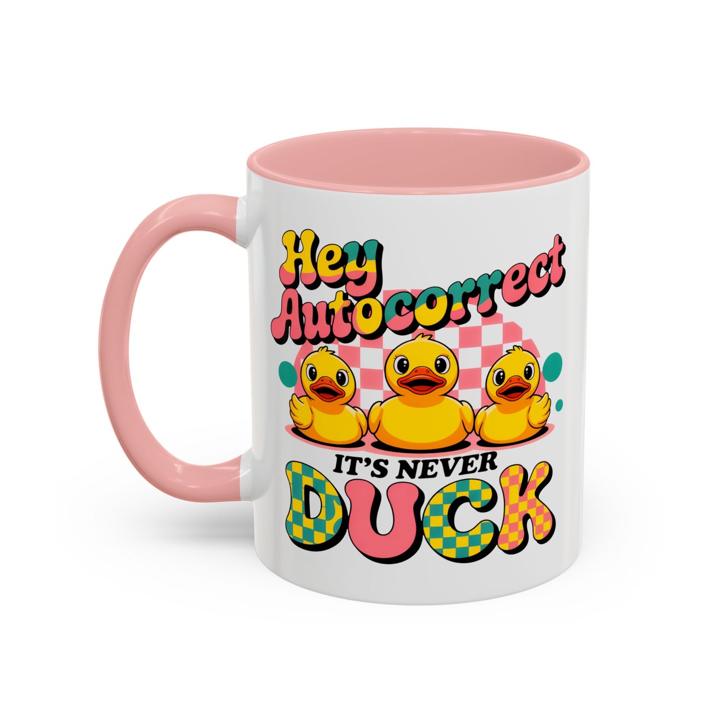 Humor Mug - Hey Autocorrect It's Never Duck