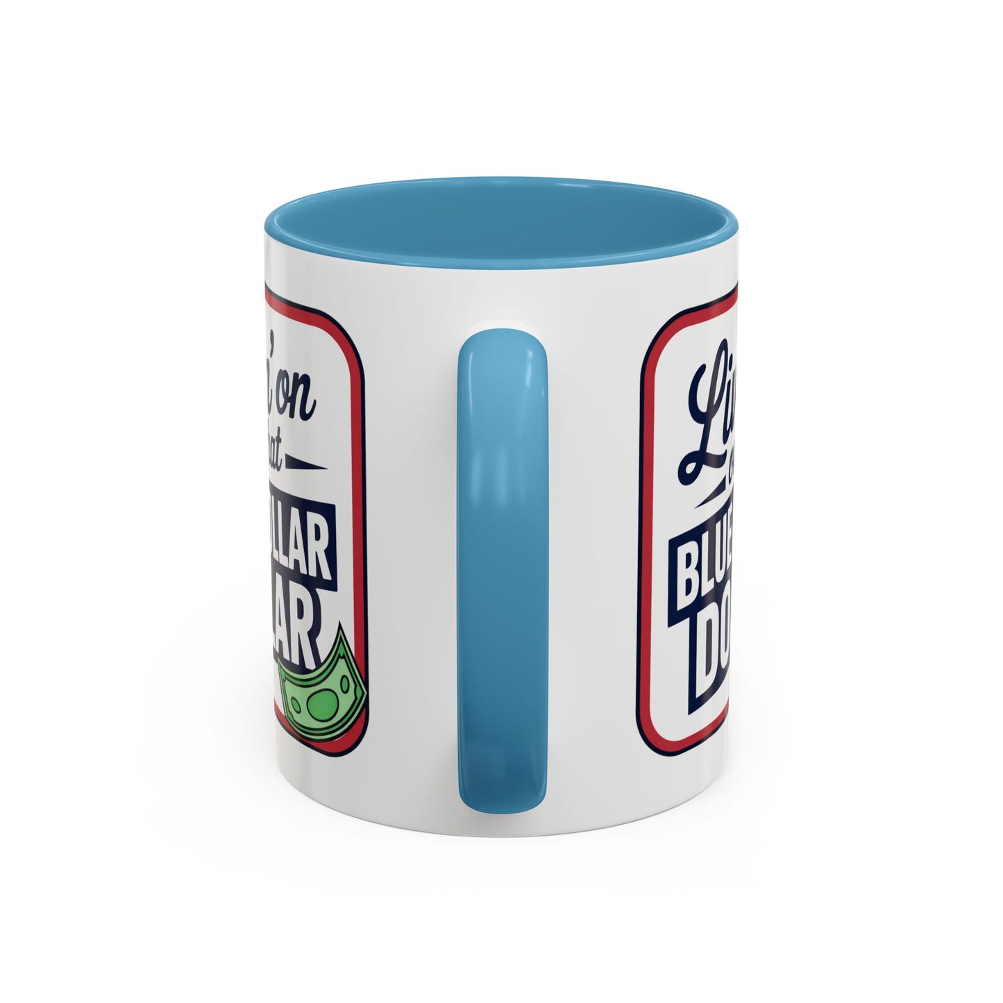 Humor Mug - Living on That Blue Collar Dollar