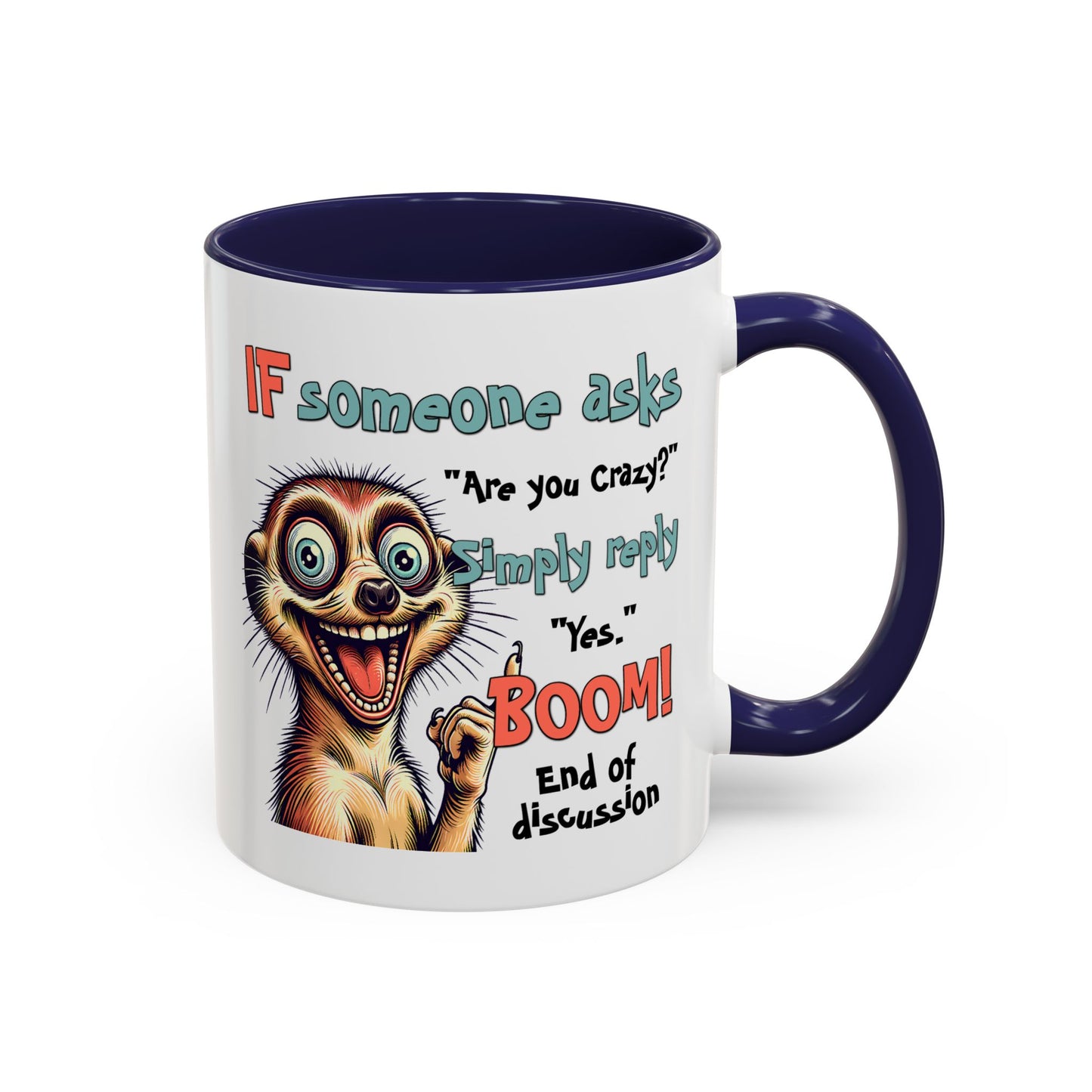 Humor Mug - If Someone Asks Are You Crazy