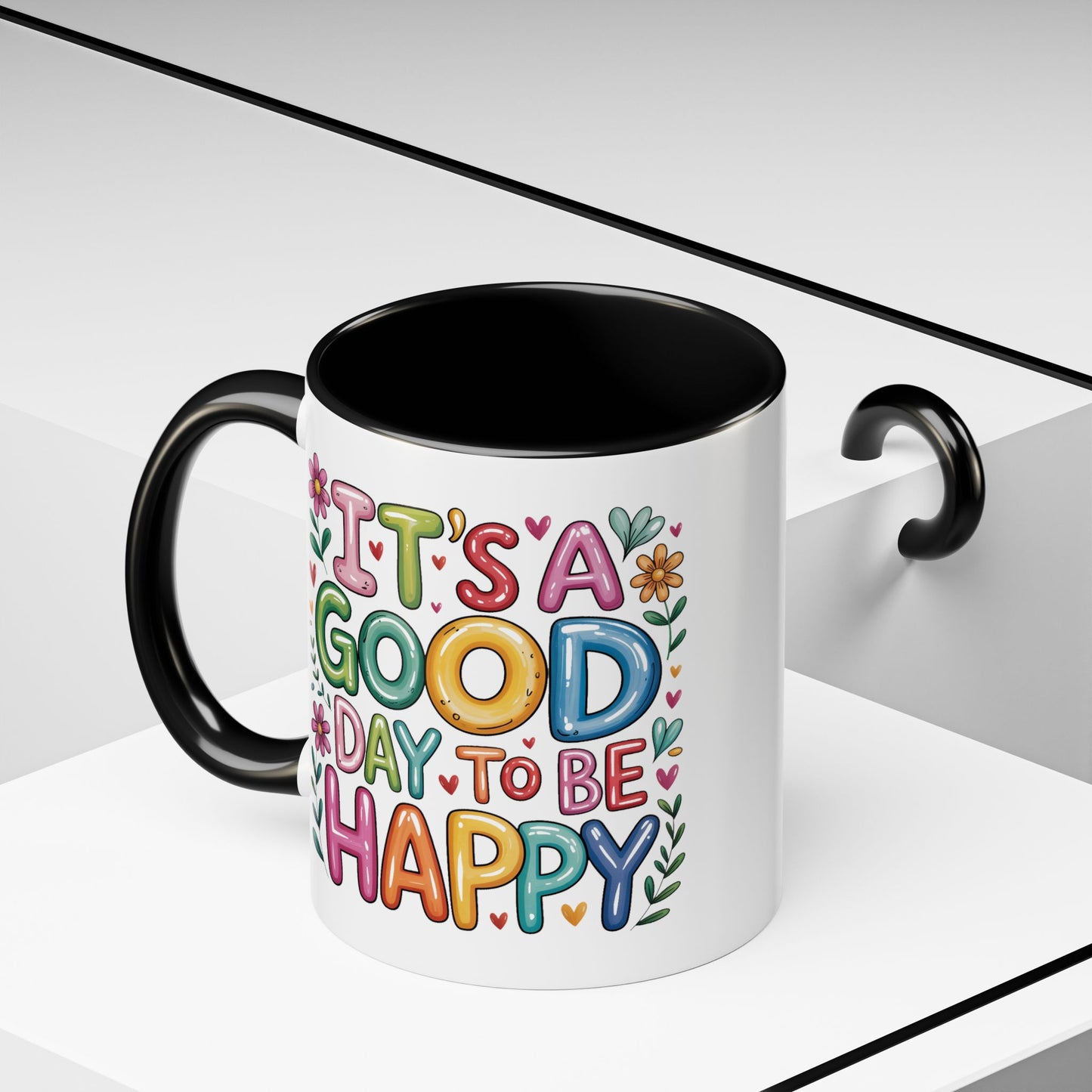 Motivation Mug - It's a Good Day to Be Happy