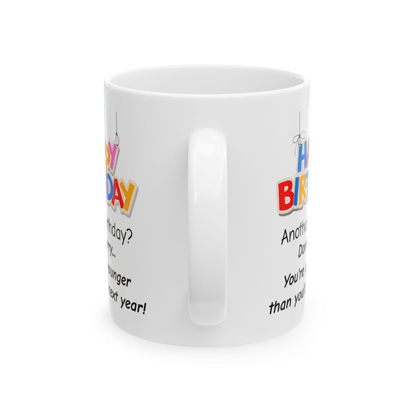 Birthday Mug - Another Birthday Don't Worry