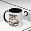Humor Mug - Sorry I Can't Go