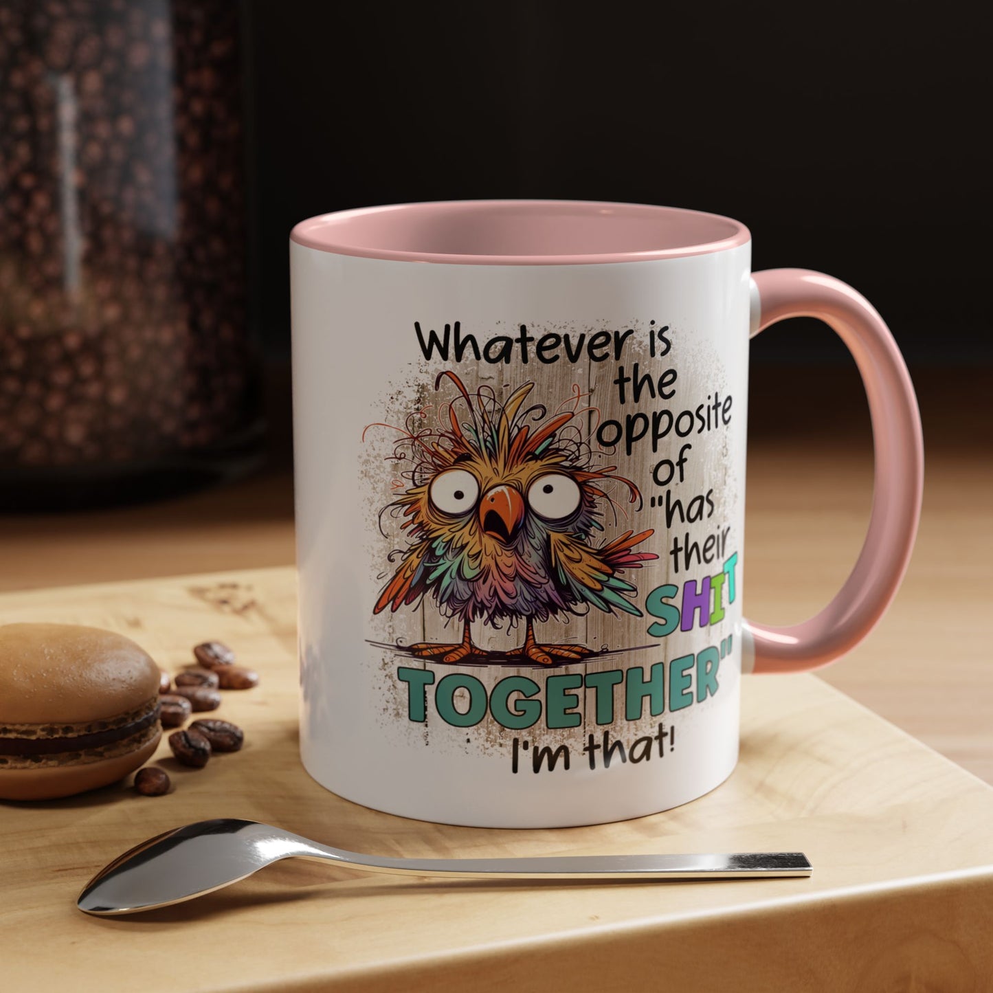 Humor Mug - Whatever Is The Opposite of Has Their Shit Together