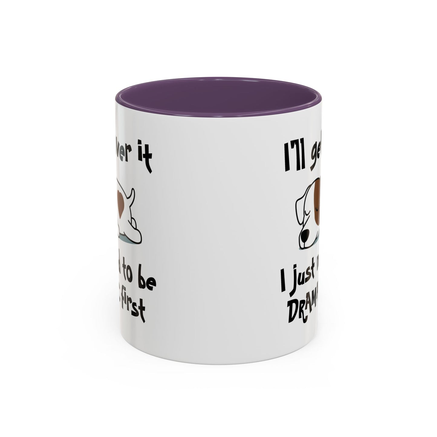 Humor Mug - I'll Get Over It Dog
