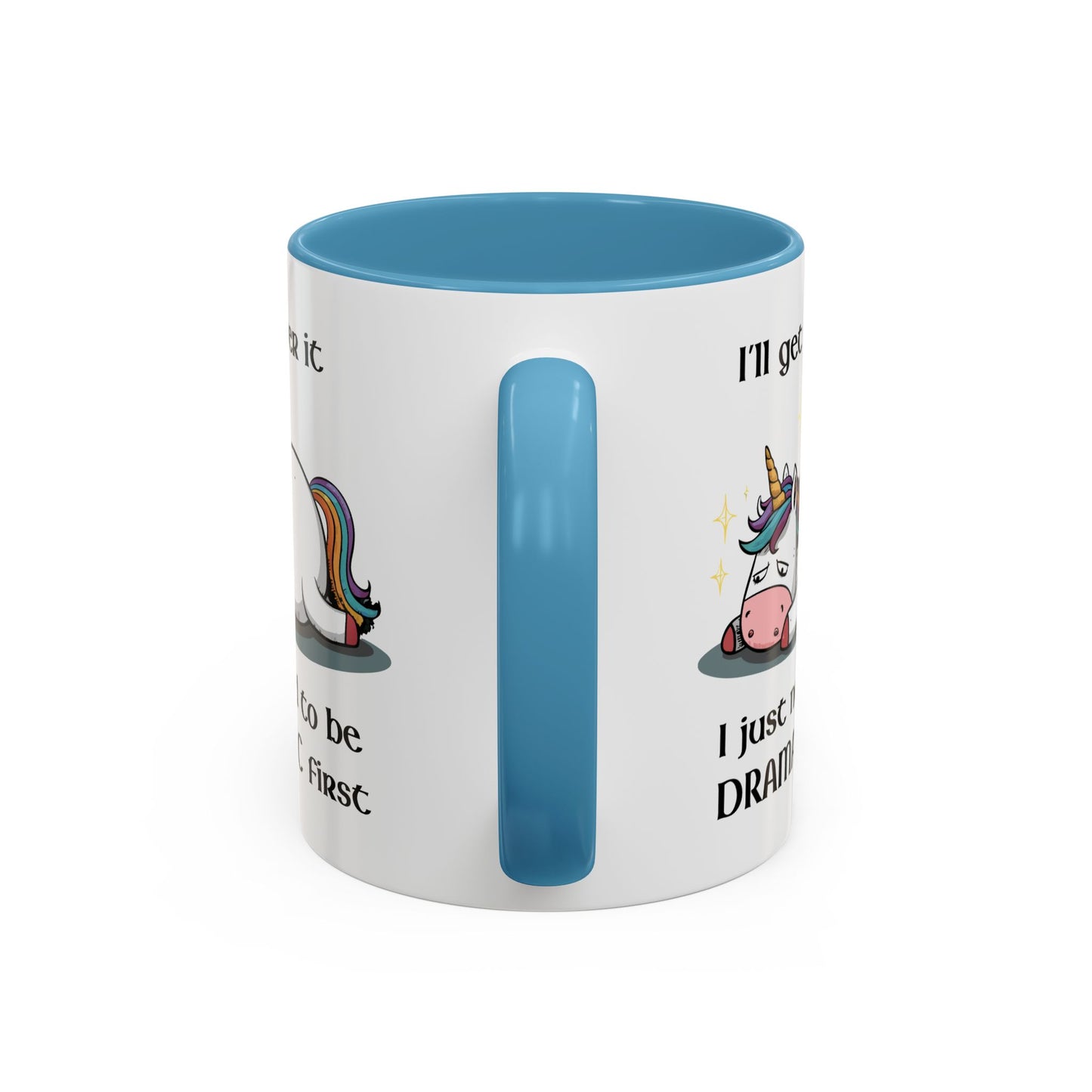 Humor Mug - I'll Get Over It Unicorn