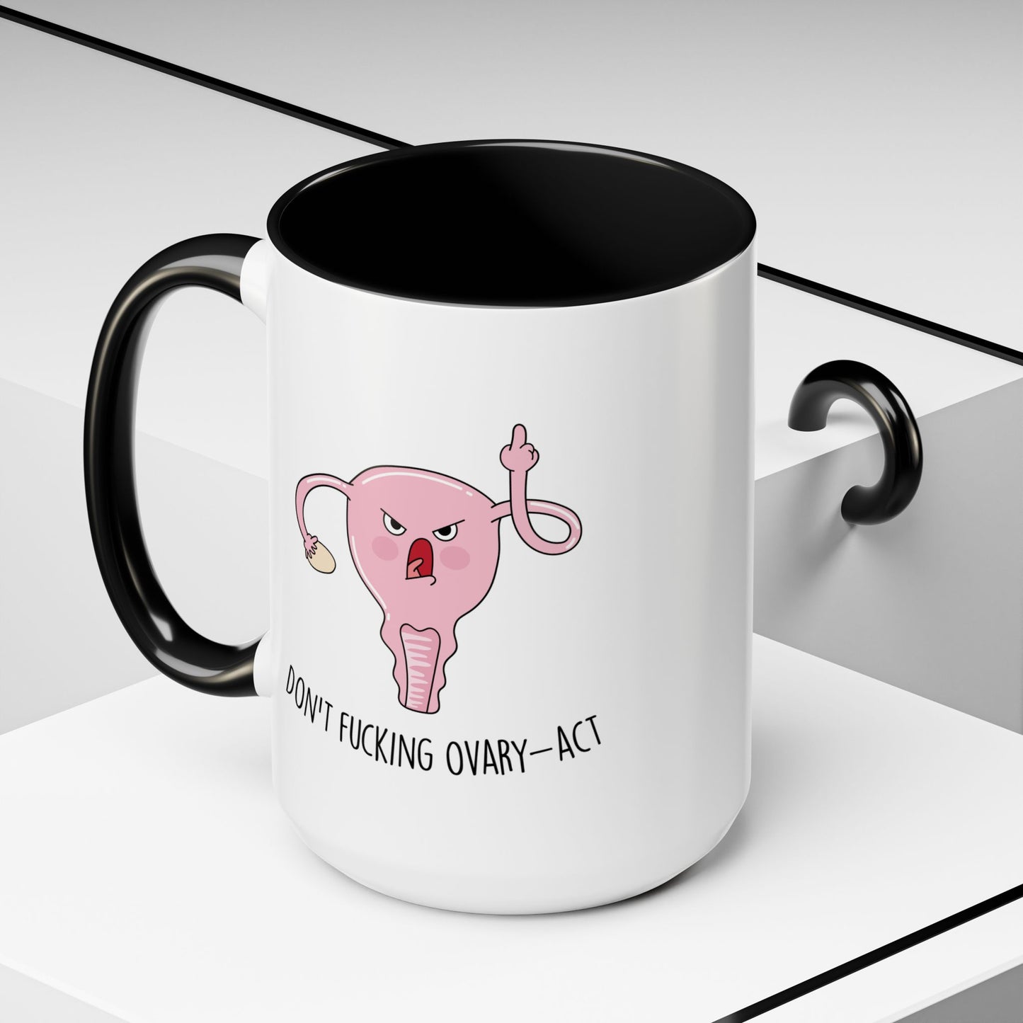 Adult Mug - Don't Fucking Ovary-Act