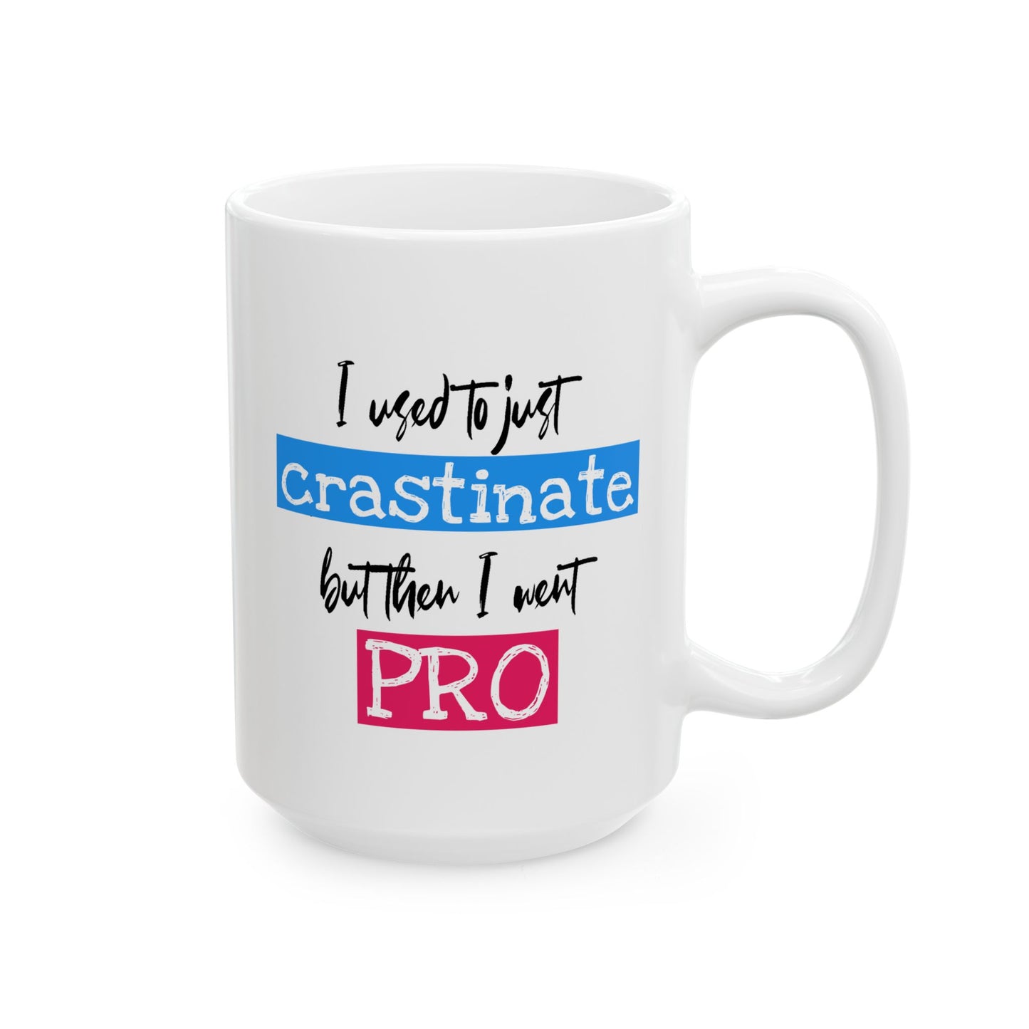Humor Mug - I Used To Just Crastinate