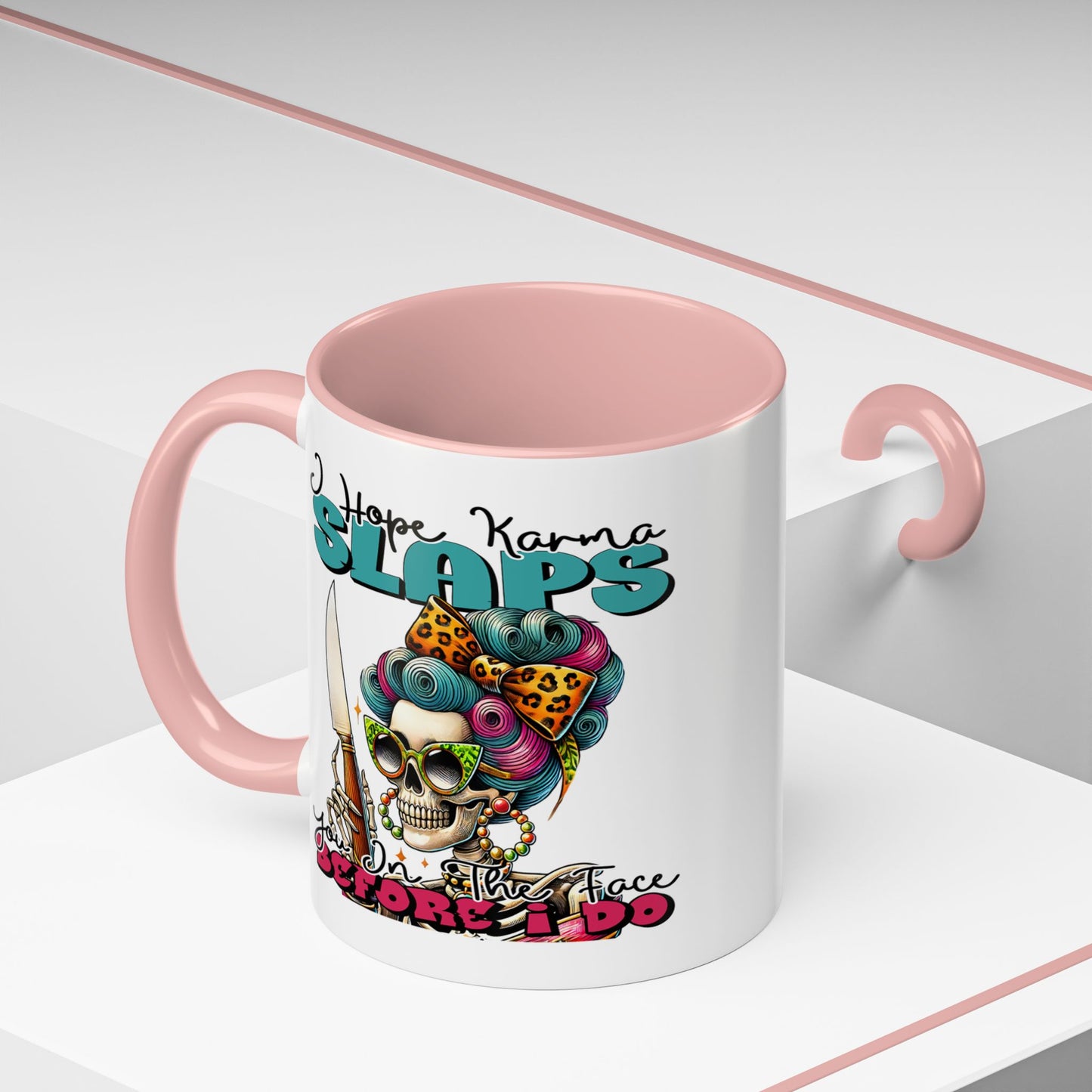 Humor Mug - I Hope Karma Slaps You in the Face