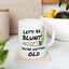 Birthday Mug - Let's Be Blunt You're Getting Old