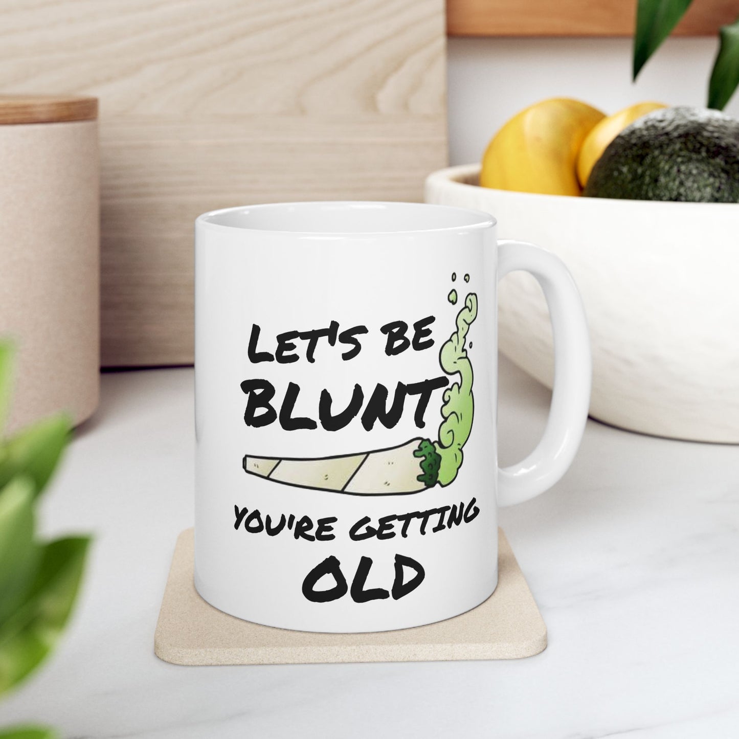 Birthday Mug - Let's Be Blunt You're Getting Old