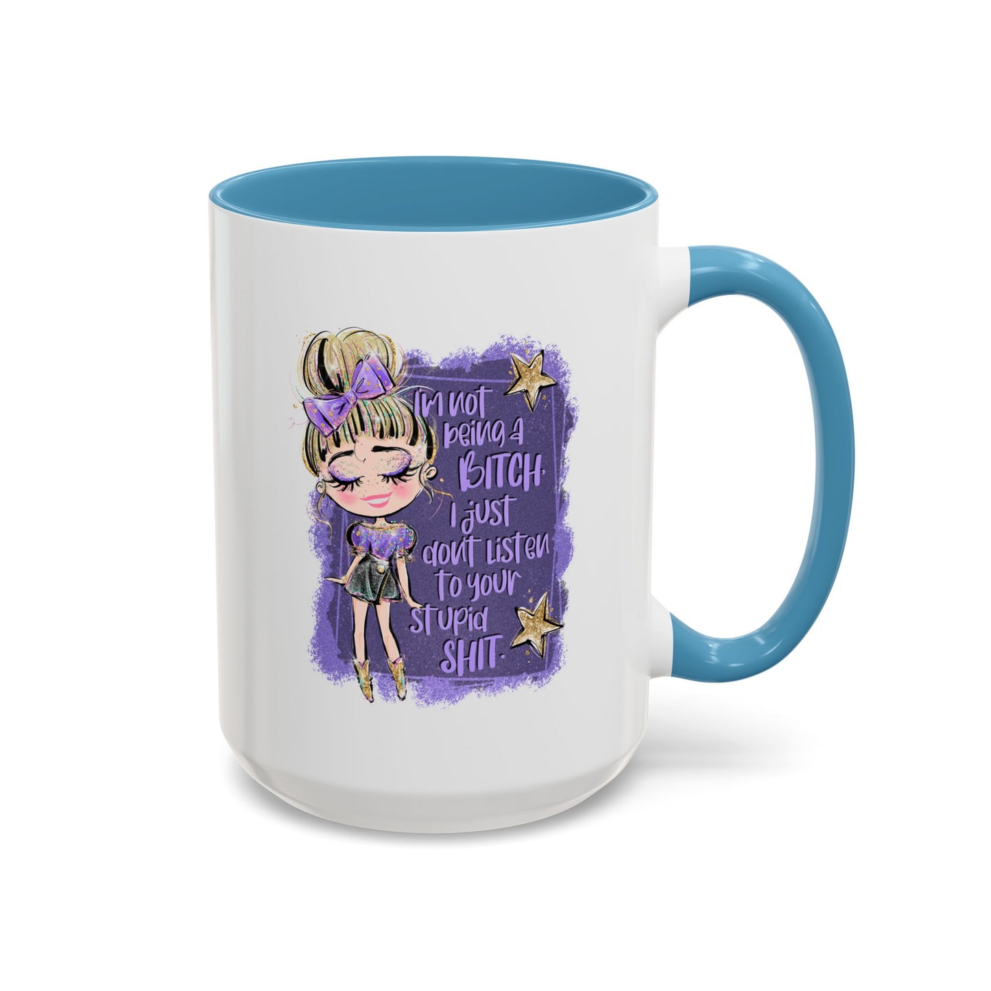 Humor Mug - I'm Not Being a Bitch