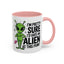 Alien Mug - I'm Pretty Sure