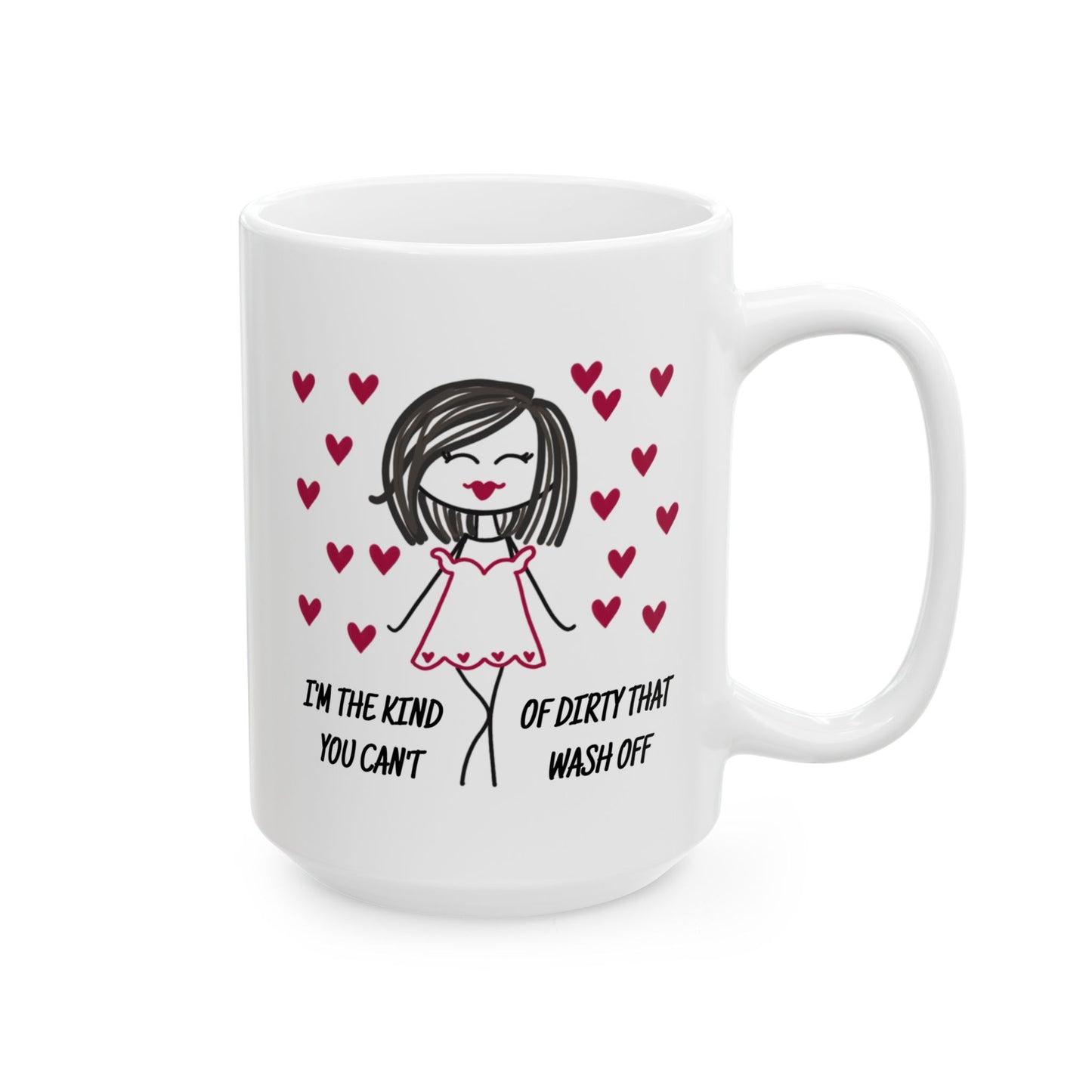 Adult Mug - I'm The Kind of Dirty You Can't Wash Off