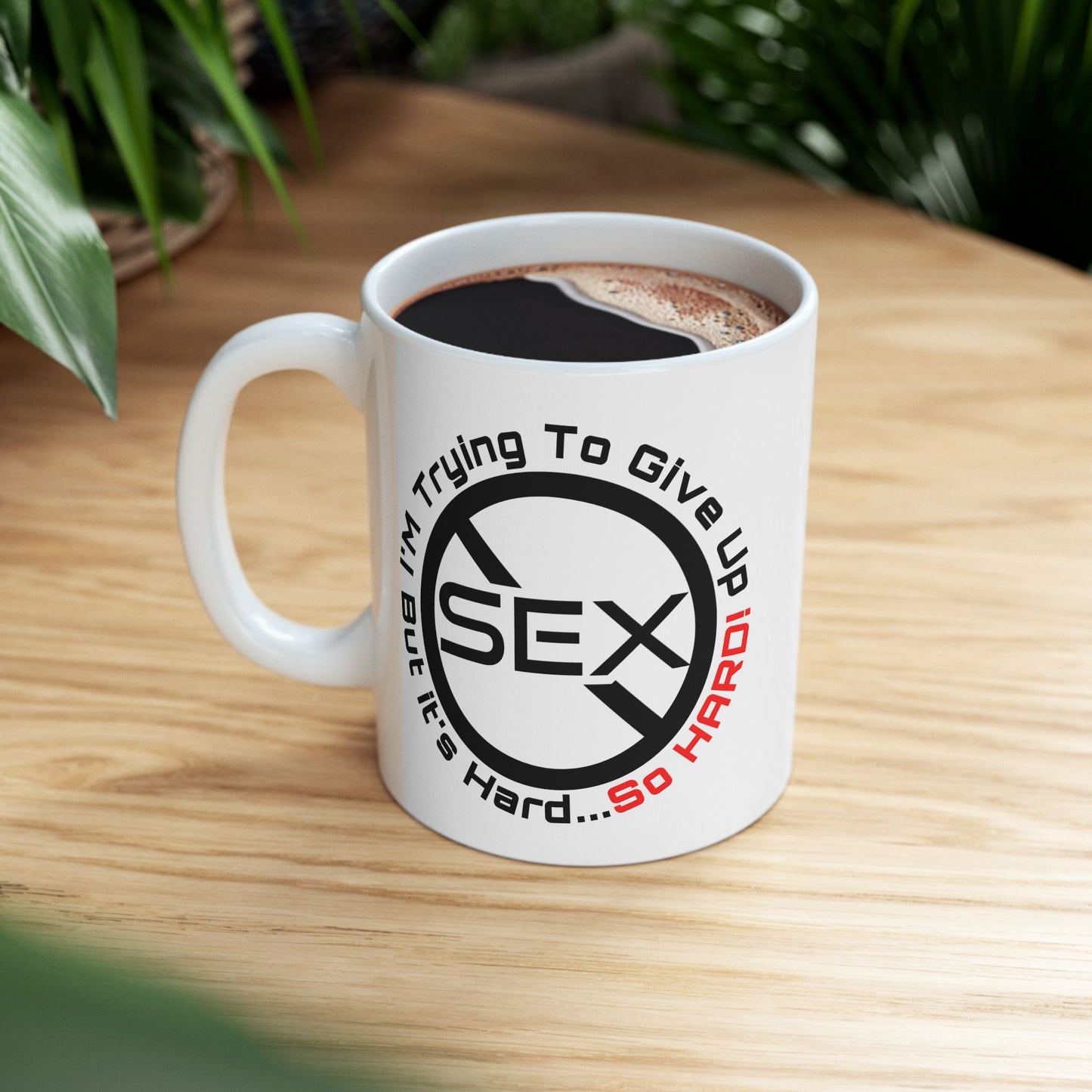 Adult Mug - I'm Trying To Give Up Sex