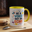 Motivation Mug - Be a Voice Not an Echo