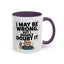 Humor Mug - I May Be Wrong But I Highly Doubt It