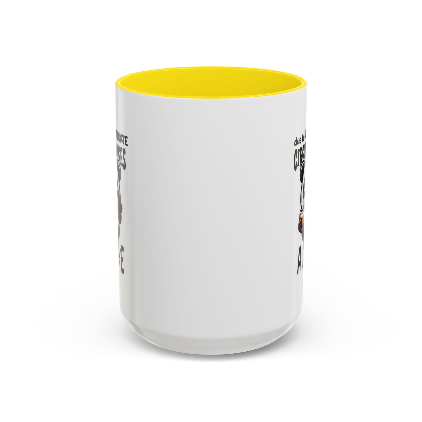Humor Mug - Due to Unfortunate Circumstances