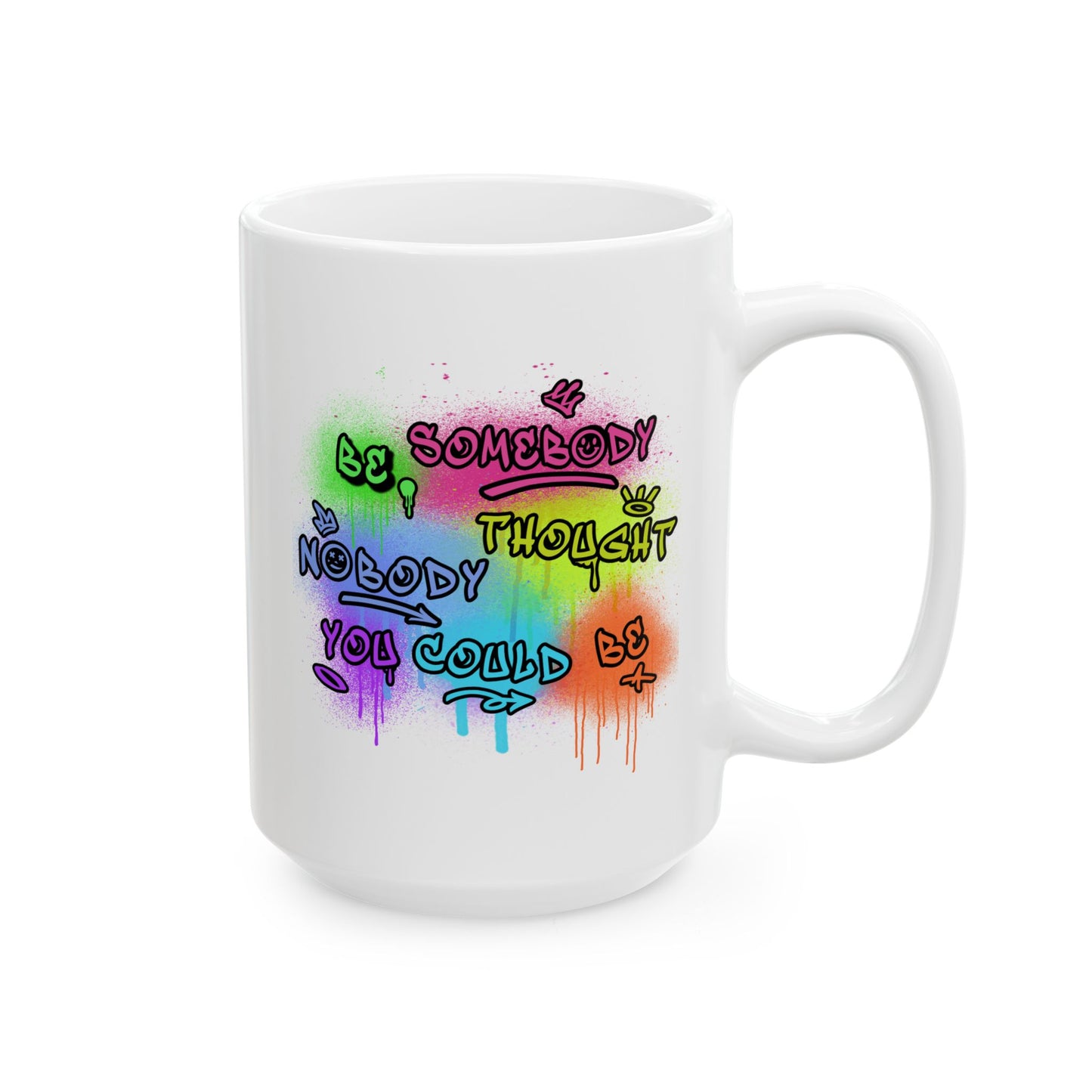 Motivation Mug - Be Somebody Nobody Thought You Could Be