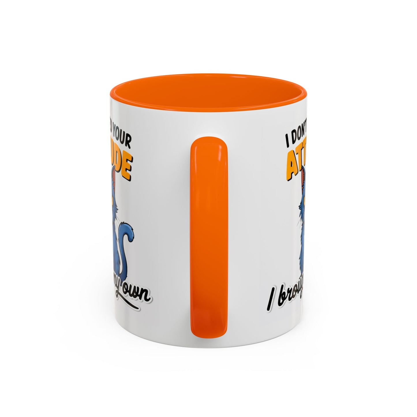 Humor Mug - I Don't Need Your Attitude