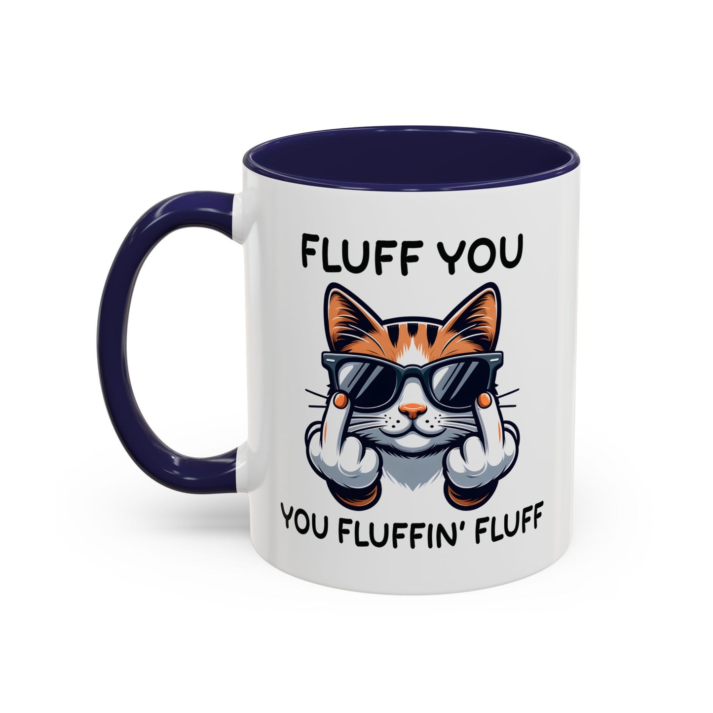 Humor Mug - Fluff You Fluffin' Fluff