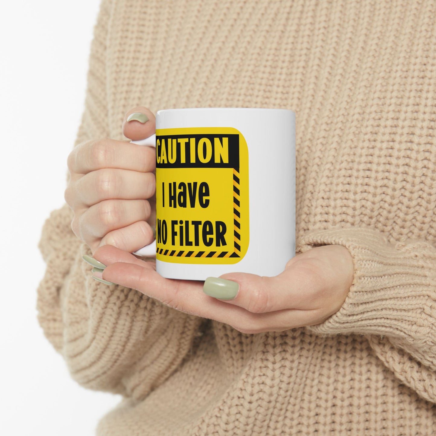 Humor Mug - Caution I Have No Filter